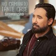 The lyrics FINCHÈ TI VA of TIROMANCINO is also present in the album Ho cambiato tante case (2021)