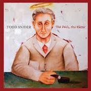 The lyrics JUST LIKE OLD TIMES of TODD SNIDER is also present in the album The devil you know (2006)