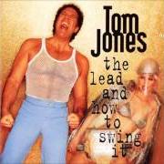 The lyrics LIFT ME UP of TOM JONES is also present in the album The lead and how to swing it