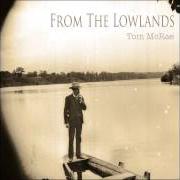 The lyrics FROM THE LOWLANDS of TOM MCRAE is also present in the album From the lowlands (2012)