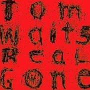 The lyrics DEAD AND LOVELY of TOM WAITS is also present in the album Real gone (2004)