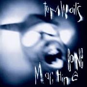 The lyrics GOIN' OUT WEST of TOM WAITS is also present in the album Bone machine (1992)