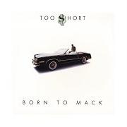 The lyrics THE UNIVERSAL MIX of TOO $HORT is also present in the album Born to mack (1988)