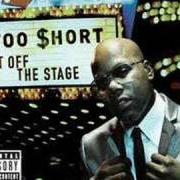 The lyrics GET OFF THE STAGE of TOO $HORT is also present in the album Get off the stage (2007)