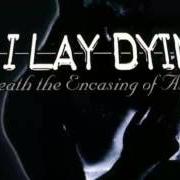 The lyrics TORN WITHIN of AS I LAY DYING is also present in the album Beneath the encasing of ashes (2001)