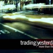 The lyrics ONE DAY of TRADING YESTERDAY is also present in the album More than this (2006)