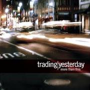 The lyrics NOTHING BUT LOVE of TRADING YESTERDAY is also present in the album The beauty and the tragedy (2004)