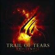 The lyrics DECEPTIVE MIRRORS of TRAIL OF TEARS is also present in the album Existentia (2007)