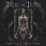 The lyrics COLD HAND OF RETRIBUTION of TRAIL OF TEARS is also present in the album Free fall into fear (2004)