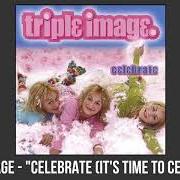 The lyrics NONE OF YOUR BUSINESS of TRIPLE IMAGE is also present in the album Celebrate (2002)