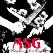 The lyrics FEELING GOOD IS GOOD ENOUGH of ASG is also present in the album Feeling good is good enough (2005)