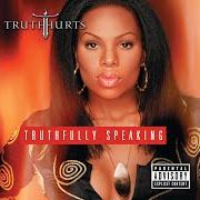 The lyrics TIRED of TRUTH HURTS is also present in the album Truthfully speaking (2002)