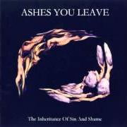 The lyrics MILES OF WORN OUT DAYS of ASHES YOU LEAVE is also present in the album The inheritance of sin and shame (2000)