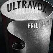 The lyrics THIS ONE of ULTRAVOX is also present in the album Brilliant (2012)