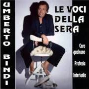 The lyrics CARO QUALCUNO of UMBERTO BINDI is also present in the album D'ora in poi / le voci della sera (1982)