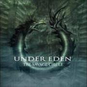 The lyrics SIX FEET UNDER EDEN of UNDER EDEN is also present in the album The savage circle (2005)