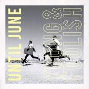The lyrics DO YOU LOVE ME of UNTIL JUNE is also present in the album Young & foolish (2012)