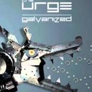 The lyrics OUT ON THE FRINGE of URGE (THE) is also present in the album Galvanized (2013)