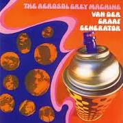 The lyrics OCTOPUS of VAN DER GRAAF GENERATOR is also present in the album The aerosol grey machine (1968)