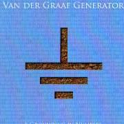 The lyrics YOUR TIME STARTS NOW of VAN DER GRAAF GENERATOR is also present in the album A grounding in numbers (2011)