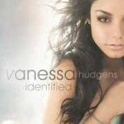 The lyrics DID IT EVER CROSS YOUR MIND of VANESSA HUDGENS is also present in the album Identified