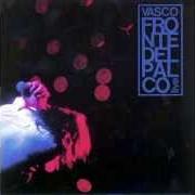 The lyrics BLASCO ROSSI of VASCO ROSSI is also present in the album Fronte del palco (1990)