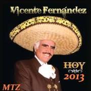 The lyrics COMO AMANTE O COMO HERMANO of VICENTE FERNANDEZ is also present in the album Hoy (2013)
