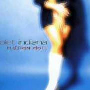 The lyrics CLOSE THE WORLD of VIOLET INDIANA is also present in the album Russian doll (2004)