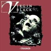 The lyrics WHISPERS OF DEAD SISTERS of VIRGIN BLACK is also present in the album Trance - ep (1998)