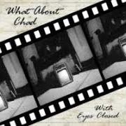 The lyrics WITH EYES CLOSED of WHAT ABOUT CHAD is also present in the album With eyes closed (2006)