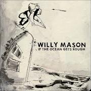 The lyrics SAVE MYSELF of WILLY MASON is also present in the album If the ocean gets rough