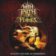 The lyrics BATTLE WOUNDS PT.2: HELL HATH NO FURY of WITH FAITH OR FLAMES is also present in the album Beneath the heel of oppression (2005)