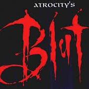 The lyrics B.L.U.T. (BLOOD-LUST, UNDER TRANCE) of ATROCITY is also present in the album B.L.U.T. (1994)