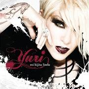 The lyrics YA NO ME AMES of YURI is also present in the album Mi hijita linda (2008)