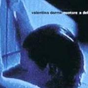 The lyrics LA MIA UNICA ATTESA of VALENTINA DORME is also present in the album Nuotare a delfino (1999)