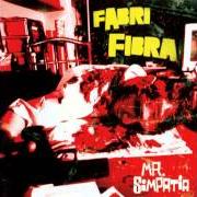 The lyrics IO NON T'INVIDIO of FABRI FIBRA is also present in the album Mr. simpatia (2004)
