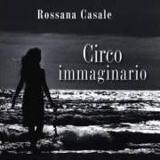 The lyrics LA VERITÀ of ROSSANA CASALE is also present in the album Circo immaginario (2006)