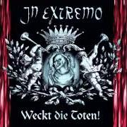 The lyrics VOR VOLLEN SCHÜSSELN of IN EXTREMO is also present in the album Weckt die toten! (1998)