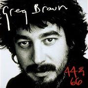 The lyrics RING AROUND THE MOON of GREG BROWN is also present in the album 44 & 66 (1980)