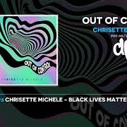 The lyrics OUT OF CONTROL of CHRISETTE MICHELE is also present in the album Out of control (2018)