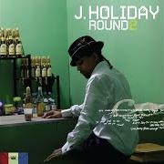 The lyrics HOMELESS of J. HOLIDAY is also present in the album Round 2 (2009)