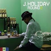 The lyrics IT'S YOURS of J. HOLIDAY is also present in the album Round 2 (2009)