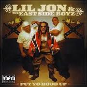 The lyrics PUT YO HOOD UP of LIL' JON & THE EAST SIDE BOYZ is also present in the album Put yo hood up (2001)