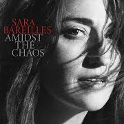 The lyrics SOMEONE WHO LOVES ME of SARA BAREILLES is also present in the album Amidst the chaos (2019)