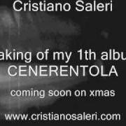 The lyrics FESTA DELLA CLASSE '76 (ACUSTICA) of CRISTIANO SALERI is also present in the album Cenerentola (2009)