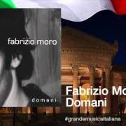 The lyrics DEVI SALVARTI of FABRIZIO MORO is also present in the album Domani (2008)