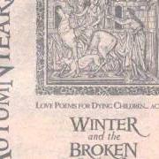 The lyrics ONE TENDER KISS (THE LOST SEASONS) PRELUDE TO THE GARDEN OF CRYSTALLINE of AUTUMN TEARS is also present in the album Love poems for dying children... act i (1996)