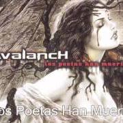 The lyrics LOS POETAS HAN MUERTO of AVALANCH is also present in the album Los poetas han muerto (2003)