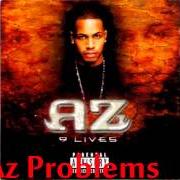 The lyrics WHAT CHA DAY ABOUT of AZ is also present in the album 9 lives (2001)