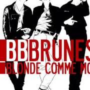 The lyrics BLONDE COMME MOI of BB BRUNES is also present in the album Blonde comme moi (2007)